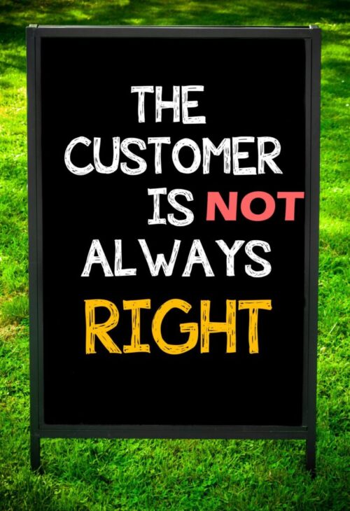 4 Reasons Why the Customer is NOT Always Right