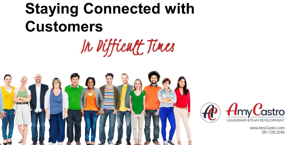 Staying Connected to Your Customers in Difficult Times