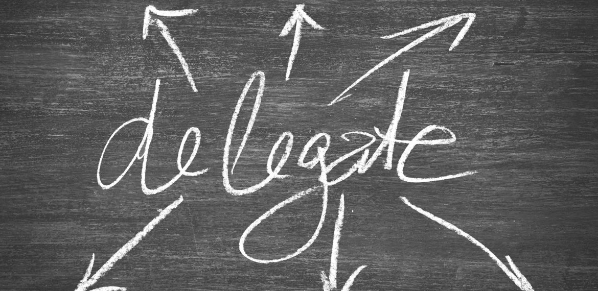 Delegate or Drown: 5 Easy Steps to Effective Delegation